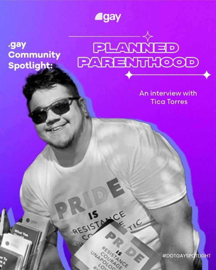 .gay Community Spotlight on Planned Parenthood (Part 2) - An interview with Tica Torres