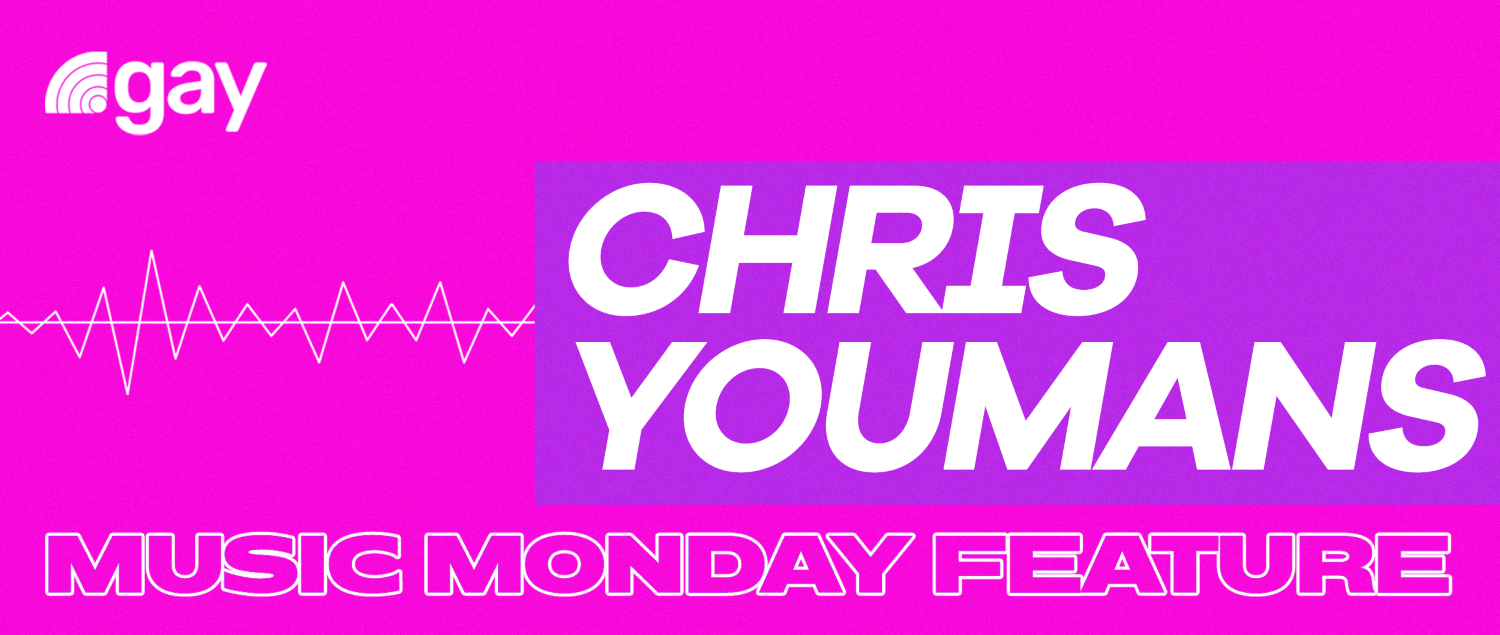 .gay Music Monday Feature: Chris Youmans